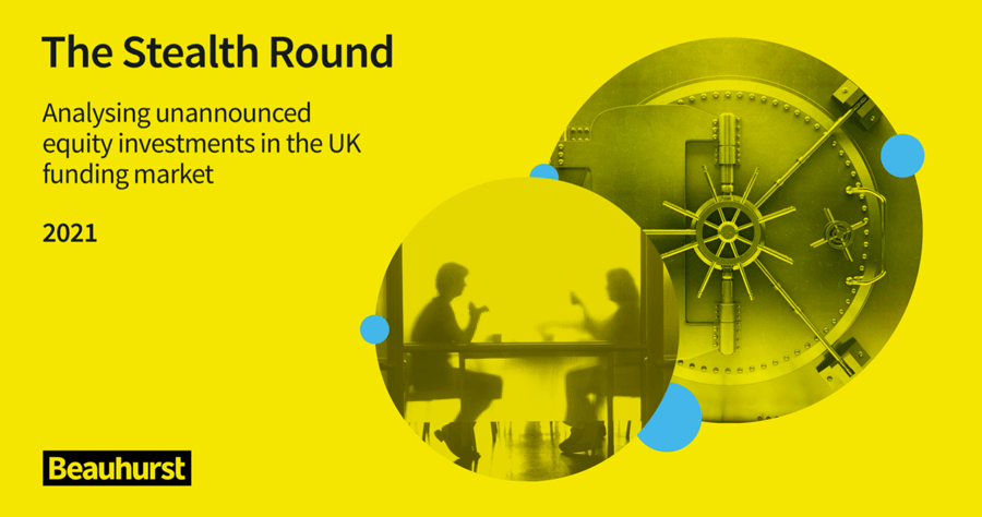 The Stealth Round — Analysing unannounced equity investments in the UK funding market 2021