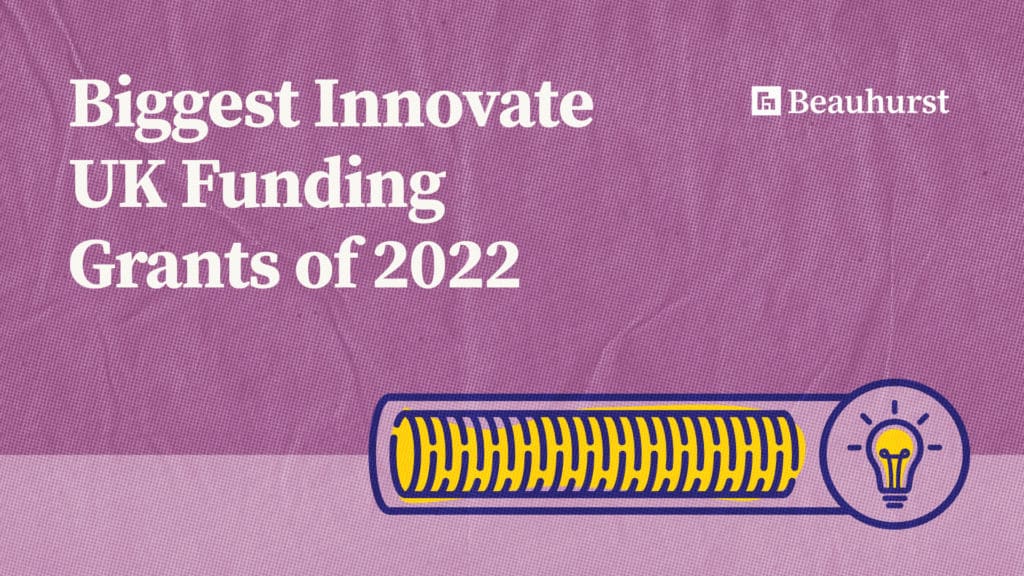 Biggest Innovate UK Funding Grants of 2022 Beauhurst